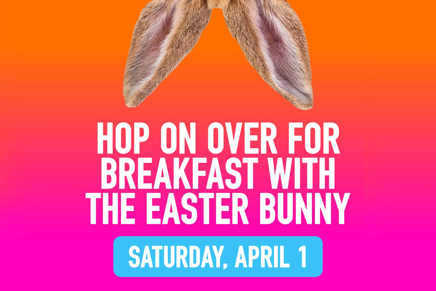Hop On Over For Breakfast with The Easter Bunny