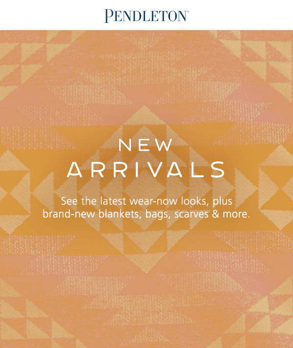 New Arrivals from Pendleton from Pendleton