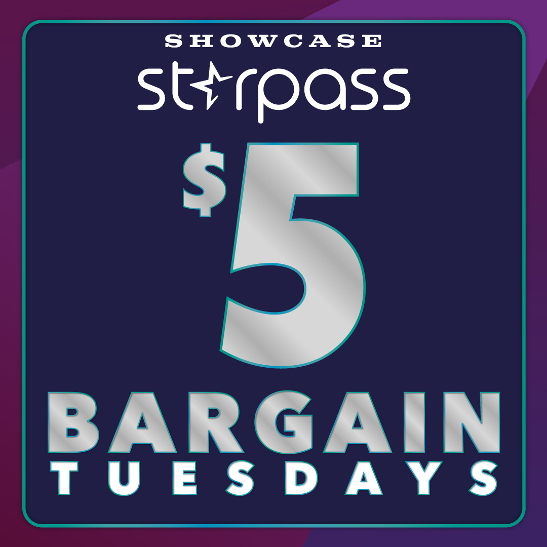 SHOWCASE STARPASS $5 BARGAIN TUESDAYS from Providence Place Cinemas 16